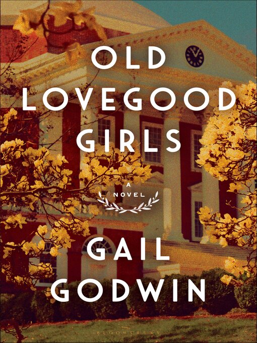 Title details for Old Lovegood Girls by Gail Godwin - Available